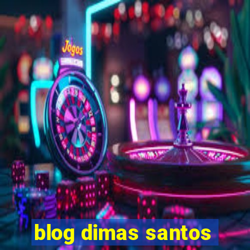 blog dimas santos